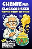 Chemie für Klugscheißer – Unnützes Wissen? Von wegen! 101 FunFacts zum Staunen, Schmunzeln & Verblüffen. Chemiewissen in spannenden Geschichten. Was du in der Schule nicht gelernt hast!