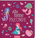 Alle meine Freunde – Meerjungfrau | Mit über 300 Stickern: Freundebuch mit über 300 Stickern | für Kindergarten und Grundschule