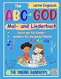 The ABC of GOD Mal- und Liederbuch: Male, Singe, Feiere – nicht nur für Kinder von 4–10 Jahren A ist für Adam, Abraham, Amen … vom Buch zum Lied (per QR-Code)