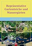 Repräsentative Gartenteiche und Wassergärten (Bücher für Teich und Garten)