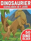 Dinosaurier Ausmalbuch ab 4 Jahre: 50 Dino Bilder I Dinosaurier Figuren zum Ausmalen I Dino Malbuch I Saurier Malvorlagen I DIN A4