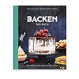 Backen - Das Buch: Mehr als 100 Rezepte mit Wow-Effekt für Einsteiger und Könner