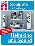 Heimkino und Sound: Musik, Filme, Serien perfekt genießen (Digitale Welt für Einsteiger)