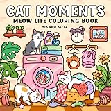 Cat Moments: Meow Life Coloring Book for Adults and Teens (Cat & Dog Coloring Book)