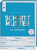 Schnittmuster. Die Sammlung. Mit 8 Schnittmusterbogen in praktischer Tasche.: Die Schnittmustersammlung, die jeder haben muss! Über 70 Modelle in Originalgröße auf Schnittmusterbogen