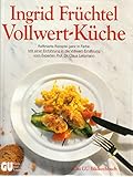 Vollwert-Küche - Raffinierte Rezepte ganz in Farbe