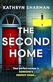 The Second Home: An addictive, page-turning psychological thriller with a killer twist (English Edition)