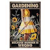 Nayyana Vintage-Poster Gardening Because Murder Is Wrong, Lustige Gartendekoration, Gartengeschenke, Gartenschild für lustiges Wandkunst-Poster, Für die Wanddekoration im Homeoffice