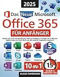 Das neue Microsoft Office 365 für Anfänger: Werde zum Profi und beeindrucke Chef und Kollegen in weniger als 15 Minuten täglich, indem du Excel, Word und alle anderen Programme meisterst!