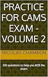 Practice for CAMS exam - Volume 2: 120 questions to help you ACE the exam (CAMS exam preparation) (English Edition)