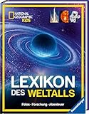 National Geographic Kids - Lexikon des Weltalls; ein visuell spektakuläres Nachschlagewerk zu Astronomie und Raumfahrt für Kinder ab 8: Fotos, Forschung, Abenteuer
