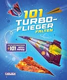 101 Turbo-Flieger falten: Step-by-Step-Anleitungen und 101 Motiv-Papiere | Papierflieger-Bastelbuch ab 7 Jahren mit bunten Motivbögen