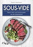 Sous-vide: Fleisch, Fisch und Gemüse garen wie die Spitzenköche