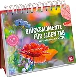 Wochenkalender 2026: Glücksmomente für jeden Tag: Tischkalender mit Wochenkalendarium und Jahresübersicht. Aufstellkalender, der Glück in jede Woche bringt