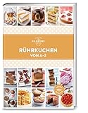 Rührkuchen von A–Z: Klassisch, saftig, frisch. In dieser Rezept-Sammlung findet sich von Apfel-Torte bis Zitronen-Küchlein alles aus Rührteig. (A-Z Reihe)