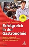 Erfolgreich in der Gastronomie: Existenzgründung und Businessplan für Gastronomen, Wirte und Kneipenbesitzer (Beck Professionell)