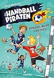 Die Handball-Piraten (Band 1) – Sprung, Wurf und Sieg: Das Handball-Abenteuer zum Mitfiebern für Jungs und Mädchen ab 8 Jahren
