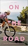 On the Road: Von der Freiheit auf dem Rennrad | Das passende Buch zur Tour de France – vom bekanntesten Bike-Influencer