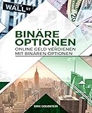 Online Geld verdienen mit Binären Optionen: (Trading, Binäre Optionen für Anfänger, Aktienhandel, Aktien, Geld verdienen, Online Business)