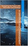 AI-Driven Product Management: Navigating the Future with Innovation and Strategy (English Edition)