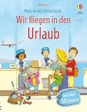 Mein erstes Stickerbuch: Wir fliegen in den Urlaub: Stickerheft mit über 50 Stickern – Texte werden mithilfe der Sticker vervollständigt – für Kinder ab 4 Jahren (Meine ersten Stickerbücher)