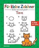 Für kleine Zeichner - Tiere: Zeichnen lernen leicht gemacht für Kinder ab 4 Jahren