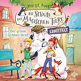 Die Schule der magischen Tiere ermittelt - Hörspiele 1: Der grüne Glibber-Brief (Der fröhliche Mini-Krimi mit den beliebten magischen Tieren)