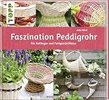 Faszination Peddigrohr: Für Anfänger und Fortgeschrittene