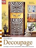 Grundkurs Decoupage. Grundlagen, Techniken, Spezialeffekte, Möbel & Wohnaccessoires