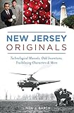 New Jersey Originals: Technological Marvels, Odd Inventions, Trailblazing Characters and More (English Edition)