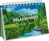 365 mal Gelassenheit: zum Aufstellen | Mit schönen Fotografien und insprierenden Zitaten und Sprüchen (Immerwährende Kalender für jeden Tag)