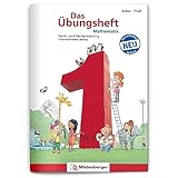 Das Übungsheft Mathematik 1 – Überarbeitete Neuauflage | Denk- und Rechentraining | Tägliches 5-Minuten-Training | Inkl. Lösungen & Lernsoftware online | 84 Seiten