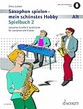 Saxophon spielen - mein schönstes Hobby: Spielbuch 2. 1-2 Alt-Saxophone, Klavier ad libitum. Spielbuch.