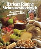 Mein neues Kochbuch. Schlemmereien aus der Vollwertküche.