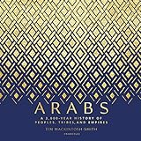 Arabs: A 3,000-Year History of Peoples, Tribes, and Empires