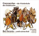 Grenzenlos – die Wiederkehr des Dudelsacks | Bez hranic – aneb návrat dud: Gedanken und Fakten über ein europäisches Instrument | Úvahy a fakta o jednom evropském hudebním nástroji