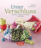Unter Verschluss: Taschen, Säckchen und Hüllen zum Nähen