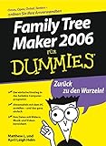 Family Tree Maker 2006 für Dummies: Zurück zu den Wurzeln!. Der einfache Einstieg in das beliebte Computerprogramm. Ahnentafeln mit dem PC erstellen - ... Videos bereichern. Überarb. v. Doris Reuter